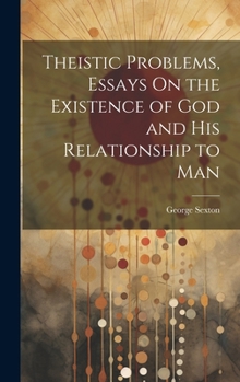 Hardcover Theistic Problems, Essays On the Existence of God and His Relationship to Man Book