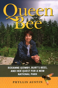 Hardcover Queen Bee: Roxanne Quimby, Burt's Bees, and Her Quest for a New National Park Book