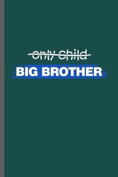 Big Brother: Cool Big Brother's Design Funny Sayings For Siblings Brother Gift (6"x9") Dot Grid Notebook to write in