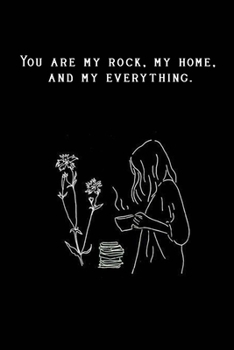 Bullet Journal "You are my rock, my home, and my everything.": Bullet Journal /Notebook/Journal Gift 120 page, Lined, 6x9 (15.2 x 22.9 cm)