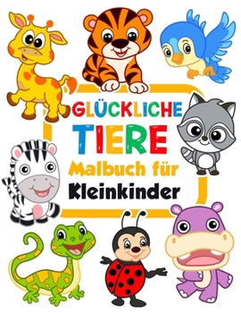 Paperback Glückliche Tiere Malbuch für Kleinkinder: 100 lustige Tiere. Einfaches Malbuch für Kinder im Vorschulalter. [German] Book