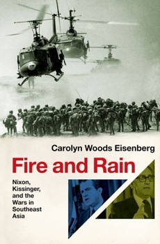 Hardcover Fire and Rain: Nixon, Kissinger, and the Wars in Southeast Asia Book