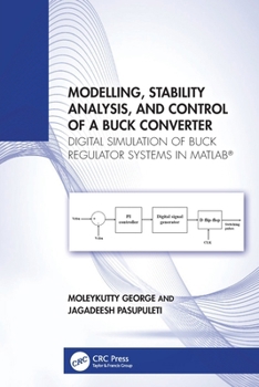Modelling, Stability Analysis, and Control of a Buck Converter: Digital Simulation of Buck Regulator Systems in MATLAB