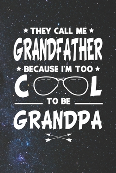 Paperback They Call Me Grandfather Because I'm Too Cool To Be Grandpa: Family life Grandpa Dad Men love marriage friendship parenting wedding divorce Memory dat Book