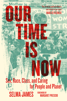 Paperback Our Time Is Now: Sex, Race, Class, and Caring for People and Planet Book