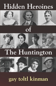 Paperback Hidden Heroines of The Huntington Book