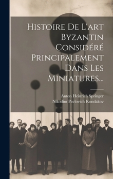 Hardcover Histoire De L'art Byzantin Considéré Principalement Dans Les Miniatures... [French] Book