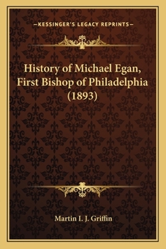 Paperback History of Michael Egan, First Bishop of Philadelphia (1893) Book