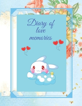 Diary of love memories: A diary in which you can write unusual stories from life. This cute notebook can also be used as a love book. Notebook for ... many other occasions (100 pages, 8.5 x 11)