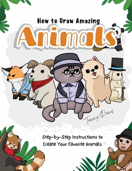 Paperback How to Draw Amazing Animals: Step-by-Step Instructions to Create Your Favorite Animals Book