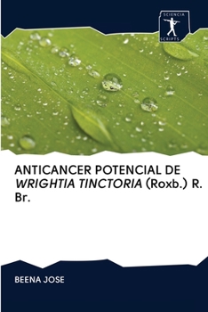 Paperback ANTICANCER POTENCIAL DE WRIGHTIA TINCTORIA (Roxb.) R. Br. [Portuguese] Book