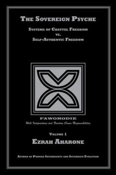 Paperback The Sovereign Psyche: Systems of Chattel Freedom vs. Self-Authentic Freedom Book