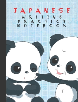 Japanese Writing Practice Notebook: Cute Kawaii Panda Bears Blank Genkouyoushi Paper Notebook to Practice and Learn Writing Japanese Kanji Characters, Hiragana, Katakana and Kana
