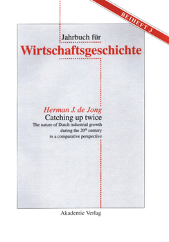 Hardcover Catching Up Twice: The Nature of Dutch Industrial Growth During the 20th Century in a Comparative Perspective Book