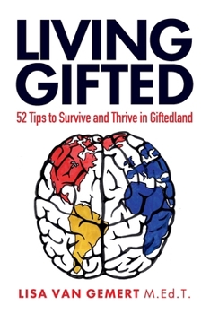 Paperback Living Gifted: 52 Tips To Survive and Thrive in Giftedland Book