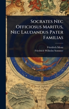 Socrates Nec Officiosus Maritus, Nec Laudandus Pater Familias