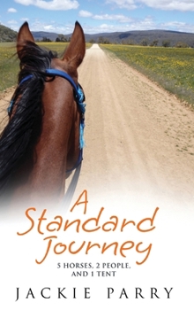 Hardcover A Standard Journey: 5 Horses, 2 People, and 1 Tent Book