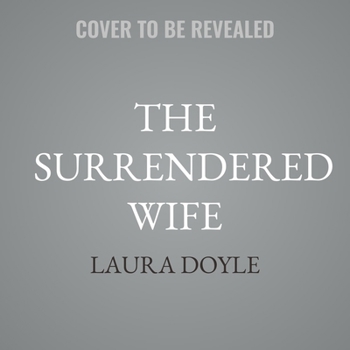 The Surrendered Wife: A Practical Guide to Finding Intimacy, Passion and Peace