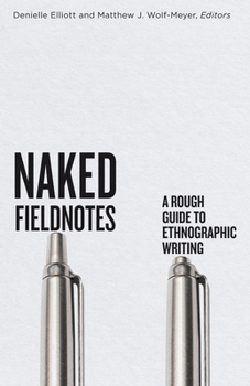 Paperback Naked Fieldnotes: A Rough Guide to Ethnographic Writing Book