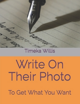 Paperback Write On Their Photo: To Get What You Want Book