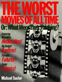 Paperback The Worst Movies of All Time; Or: What Were They Thinking?: Or: What Were They Thinking? Book