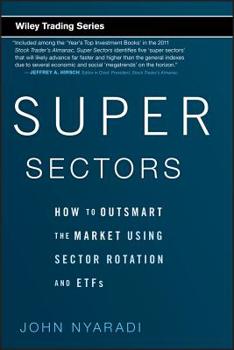 Hardcover Super Sectors: How to Outsmart the Market Using Sector Rotation and Etfs Book