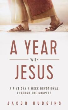 Paperback A Year with Jesus: A Five Day a Week Devotional through the Gospels Book