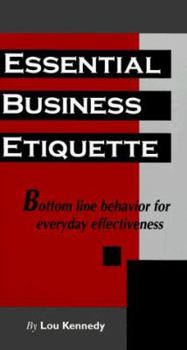 Paperback Essential Business Etiquette: Bottom Line Behavior for Everyday Effectiveness Book