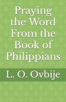 Paperback Praying the Word From the Book of Philippians Book