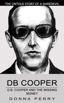 Paperback Db Cooper: The Untold Story of a Daredevil Hijacker (Chasing the Last Lead in America's Only Unsolved Skyjacking) Book