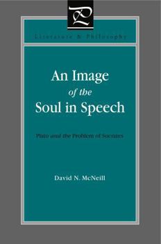 Paperback An Image of the Soul in Speech: Plato and the Problem of Socrates Book