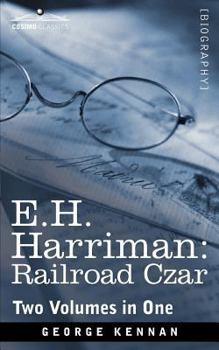 Paperback E.H. Harriman: Railroad Czar (Two Volumes in One) Book