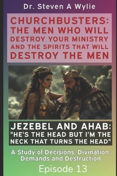 Paperback Jezebel and Ahab ("He's the Head but I'm the Neck That Turns the Head!") - A Study of Decisions, Divination, Demands and Destruction Book