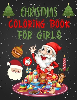 Christmas Coloring Book For Girls: Christmas Coloring Books For Adults, Christmas Coloring Book For Girls. 50 Pages 8.5x 11