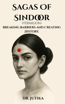 Paperback Sagas of Sindoor (Vermilion): Breaking Barriers and Creating History Book