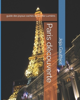 Paperback Paris découverte: guide des joyaux cachés de la Ville Lumière. [French] Book