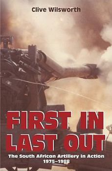 Paperback First In, Last Out: The South African Artillery in Action: 1975-1988 Book