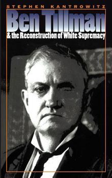 Hardcover Ben Tillman and the Reconstruction of White Supremacy Book