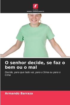 Paperback O senhor decide, se faz o bem ou o mal [Portuguese] Book