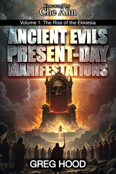 Paperback Ancient Evils, Present-Day Manifestations Volume 1: The Rise of the Ekklesia Book