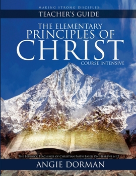 Paperback The Elementary Principles of Christ Course Intensive Teacher's Guide Book