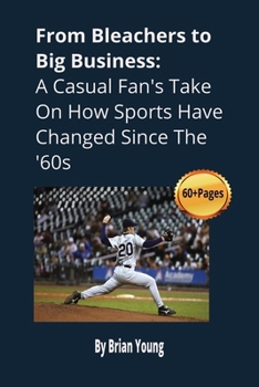 Paperback "From Bleachers to Big Business: A Casual Fan's Take on How Sports Have Changed Since the '60s" Book