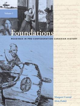 Paperback Foundations: Readings in Pre-Confederation Canadian History, Vol I Book