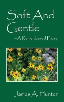 Paperback Soft and Gentle: A Remembered Prose Book