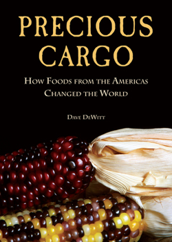 Hardcover Precious Cargo: How Foods from the Americas Changed the World Book
