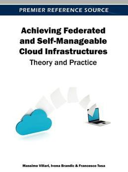 Hardcover Achieving Federated and Self-Manageable Cloud Infrastructures: Theory and Practice Book