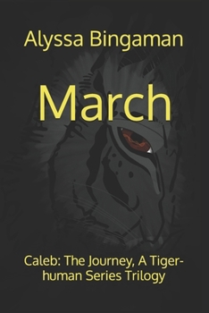Paperback March: Caleb: The Journey, A Tiger-human Series Trilogy Book