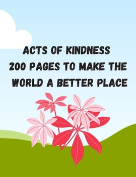 Paperback Acts of Kindness 200 Pages to Make the World a Better Place Book