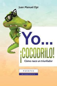 Paperback Yo cocodrilo: Como nace un triunfador [Spanish] Book