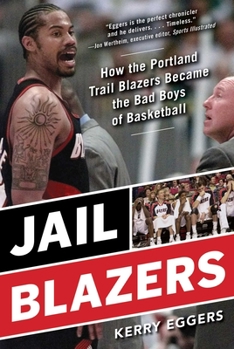 Hardcover Jail Blazers: How the Portland Trail Blazers Became the Bad Boys of Basketball Book